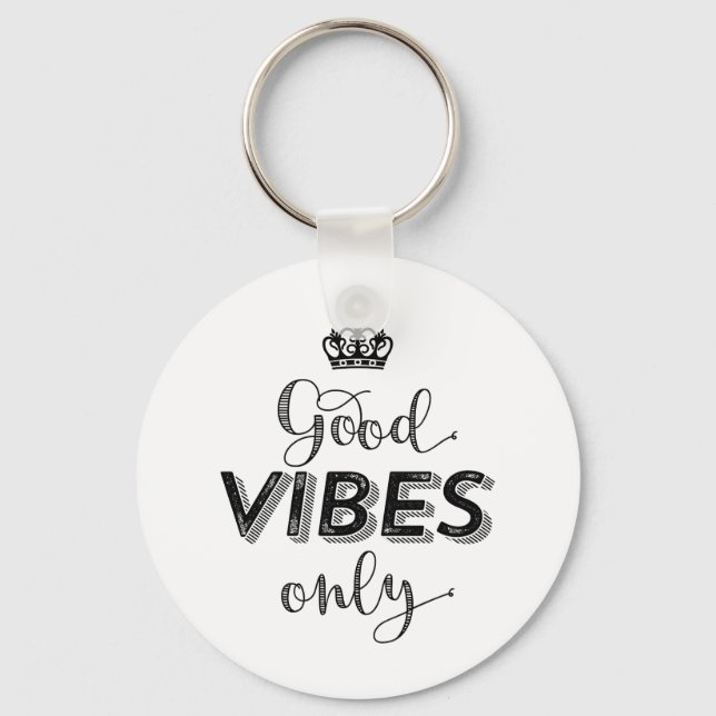 Inspirational Stay Postivie Good Vibes Only Keychain (Front)