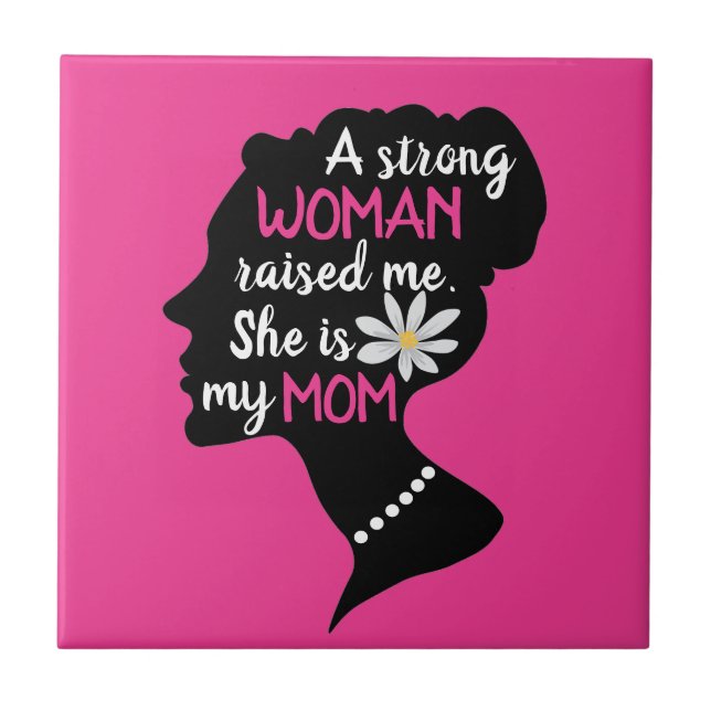 Inspirational Strong Woman Pink Mother's Day  Ceramic Tile (Front)