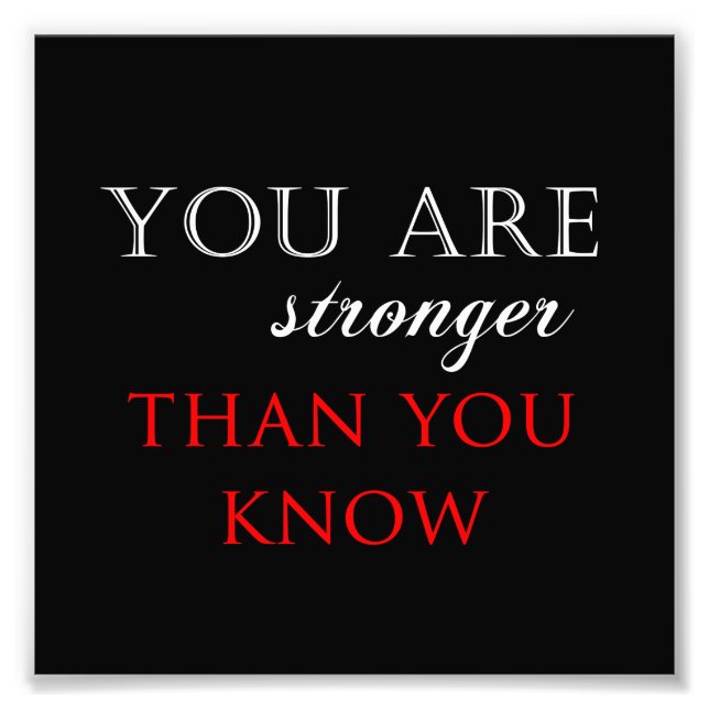 Inspirational Stronger Than You Know Quote Photo Print (Front)