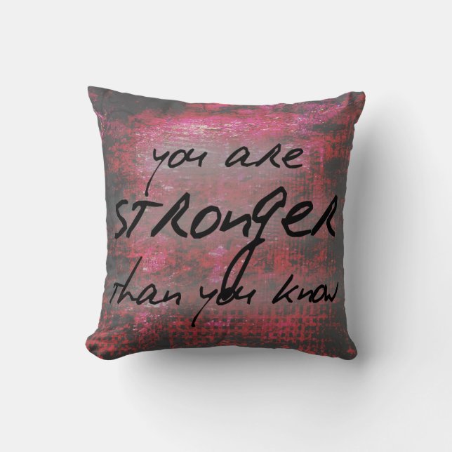 Inspirational Stronger Than You Know Quote Throw Pillow (Front)