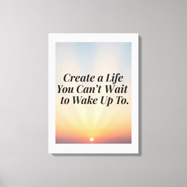 Inspirational Sunrise Quote Poster –“Create a Life Canvas Print (Front)