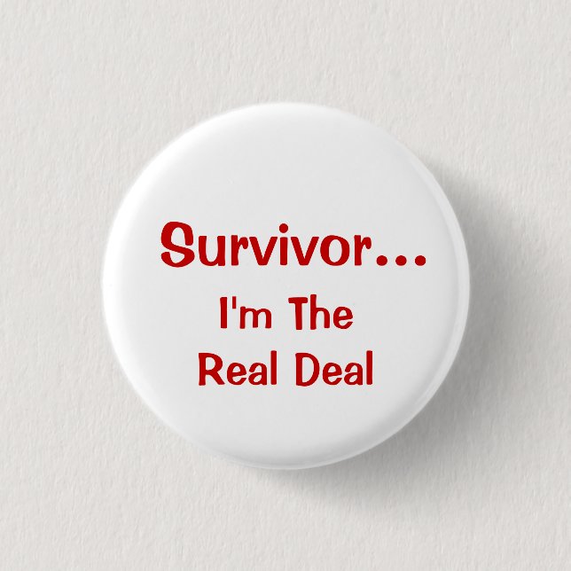 Inspirational Survivor...I'm The Real Deal Saying Button (Front)
