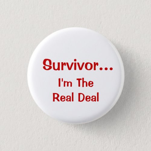 Inspirational SurvivorIm The Real Deal Saying Button