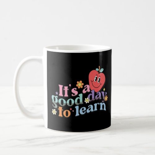 Inspirational Teacher Its A Good Day To Learn Tea Coffee Mug