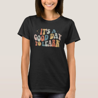 Inspirational Teacher It's A Good Day To Learn Tea T-Shirt