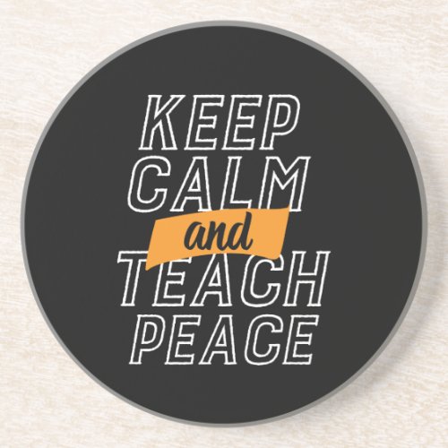 Inspirational Teacher Quote Keep Calm Teach Peace Coaster