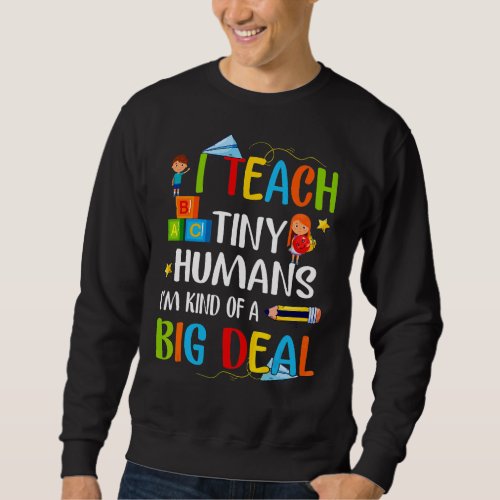 Inspirational Teacher Teach Tiny Humans Kind Of A  Sweatshirt
