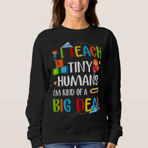 Inspirational Teacher Teach Tiny Humans Kind Of A  Sweatshirt
