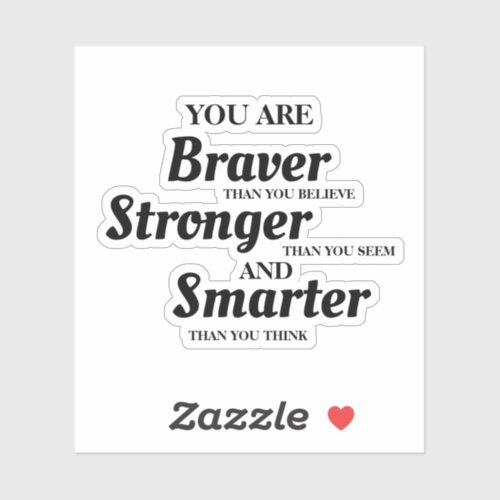 Inspirational Text Braver Stronger Smarter Sticker