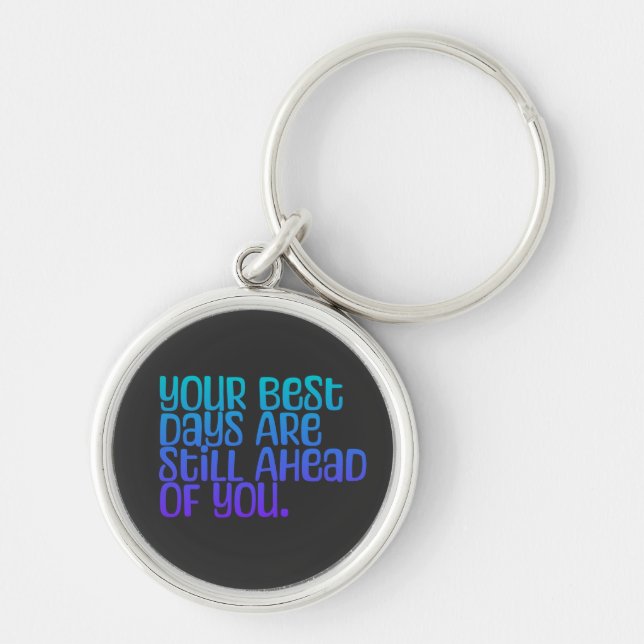 Inspirational Text Your Best Days Keychain (Front)
