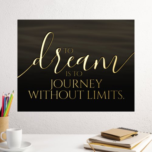 Inspirational to Dream is to Journey  Foil Prints