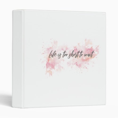 Inspirational Typographic Quote _ Life is too 3 Ring Binder
