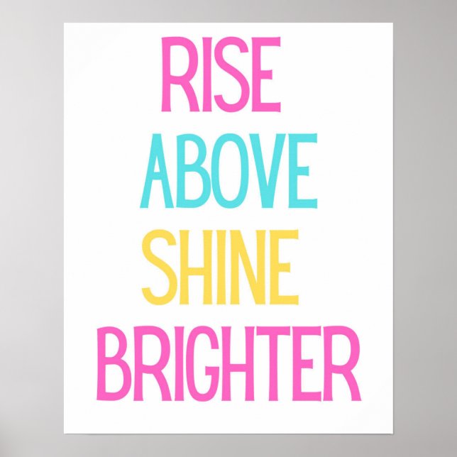 Inspirational Typography Art - Rise Above Shine  Poster (Front)
