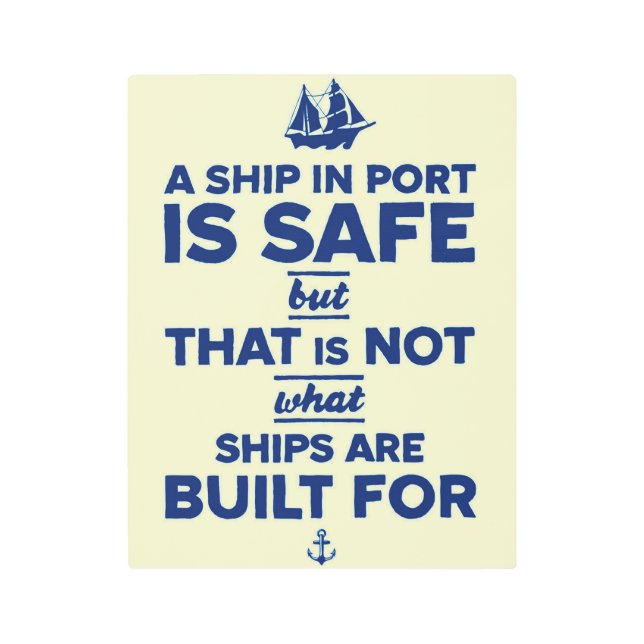 Inspirational Typography Nautical Ship Quote Metal Print (Front)