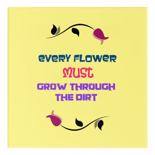 Inspirational Typography Quote with Flower Drawing Acrylic Print (Front)