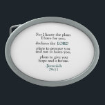 Inspirational Verse Jeremiah 29:11 Belt Buckle<br><div class="desc">Embrace the profound message of Jeremiah 29:11 through our striking design. This verse, 'For I know the plans I have for you, declares the Lord, ' takes center stage in bold black, while 'Lord' and '-Jeremiah 29:11' stand out in calming blue, creating a visually captivating contrast. Our design beautifully captures...</div>