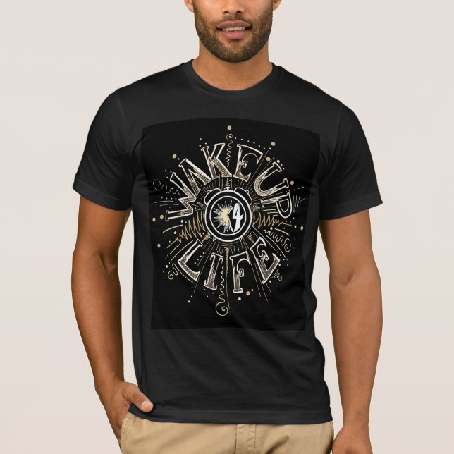 Inspirational WAKE UP 4 LIFE quote illustration T-Shirt (Front)