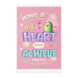 Inspirational Wallart – Have a big heart Acrylic Print