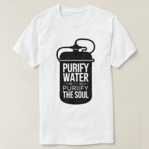 Inspirational Water Purifier Quote Graphic Design T-Shirt