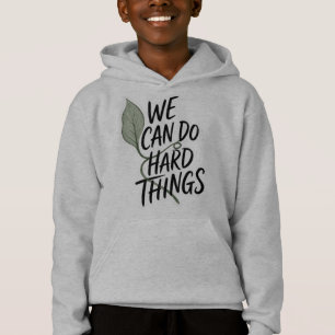 Inspirational "We Can Do Hard Things" Youth Hoodie