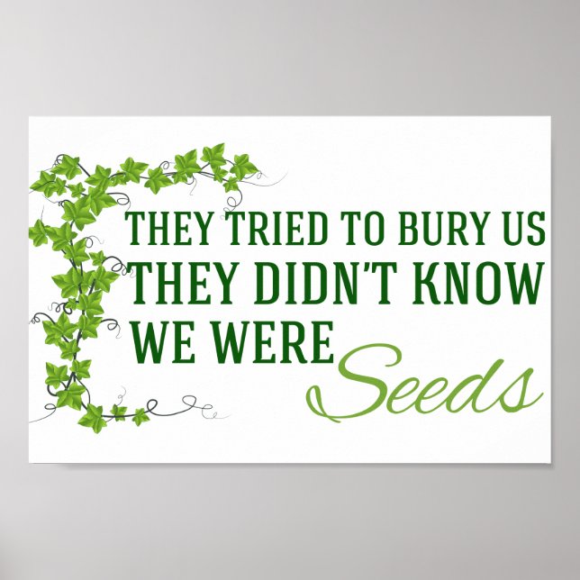 Inspirational We Were Seeds Quote Poster (Front)