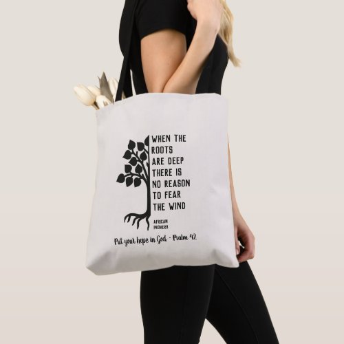 Inspirational WHEN THE ROOTS ARE DEEP Custom Tote Bag