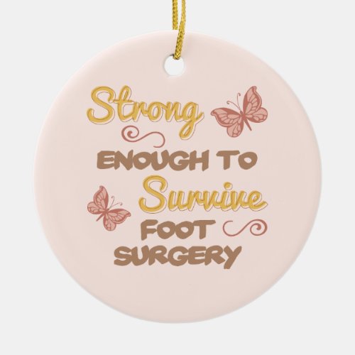 Inspirational Womens Foot Surgery Ceramic Ornament