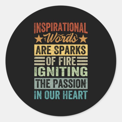 Inspirational Words Are Sparks Of Fire Igniting Th Classic Round Sticker