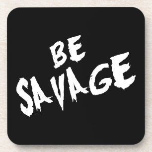 Inspirational Words - Be Savage - Gym Motivational Beverage Coaster