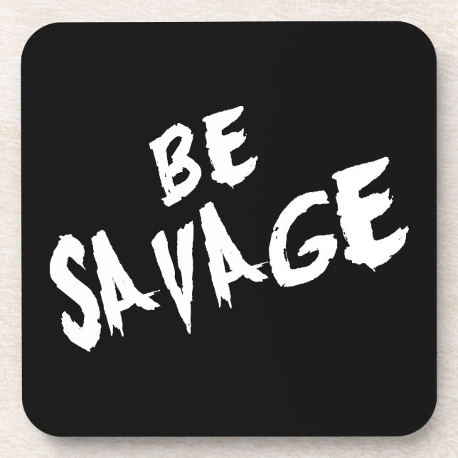 Inspirational Words - Be Savage - Gym Motivational Beverage Coaster (Front)