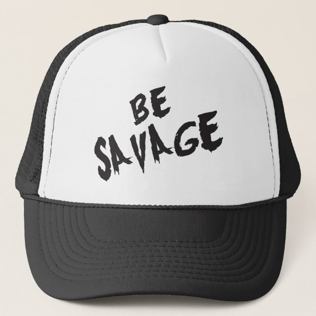 Inspirational Words - Be Savage - Gym Motivational Trucker Hat (Front)
