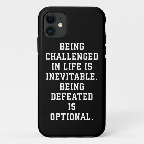 Inspirational Words _ Challenge vs Defeat iPhone 11 Case