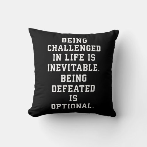Inspirational Words _ Challenge vs Defeat Throw Pillow