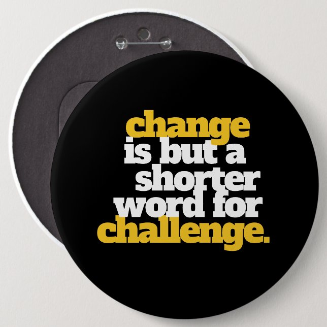 Inspirational Words Change and Challenge Pinback Button (Front & Back)