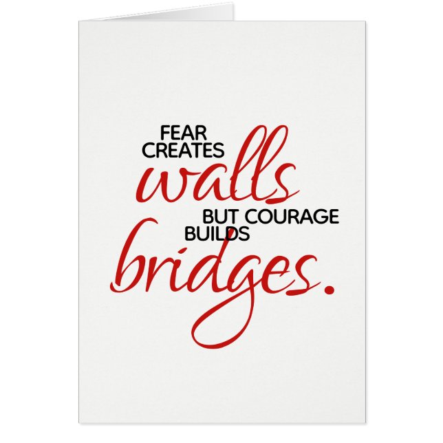 Inspirational Words Courage Builds Bridges Cards (Front)