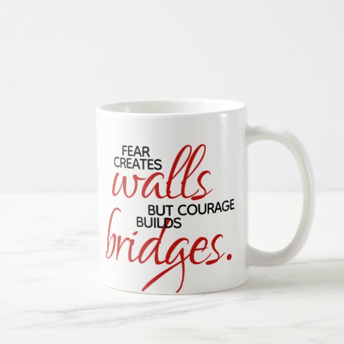 Inspirational Words Courage Builds Bridges Coffee Mug