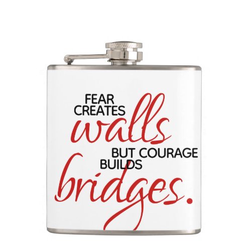 Inspirational Words Courage Builds Bridges Hip Flask