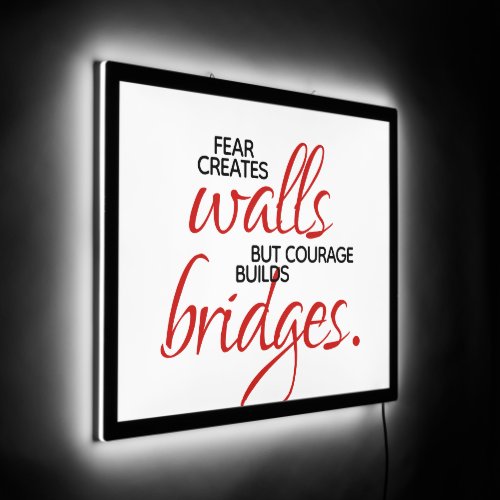 Inspirational Words Courage Builds Bridges LED Sign