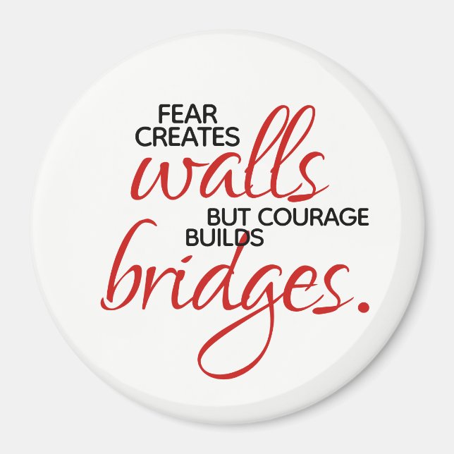 Inspirational Words Courage Builds Bridges Magnet (Front)