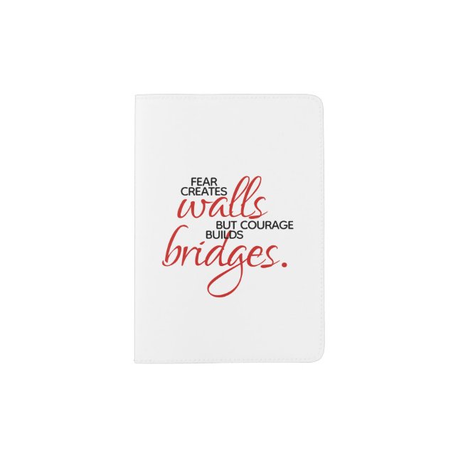 Inspirational Words Courage Builds Bridges Passport Holder (Front)