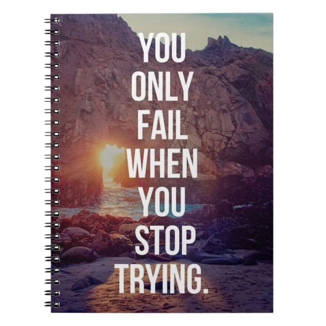 Inspirational Words - Fail When You Stop Trying Notebook (Front)