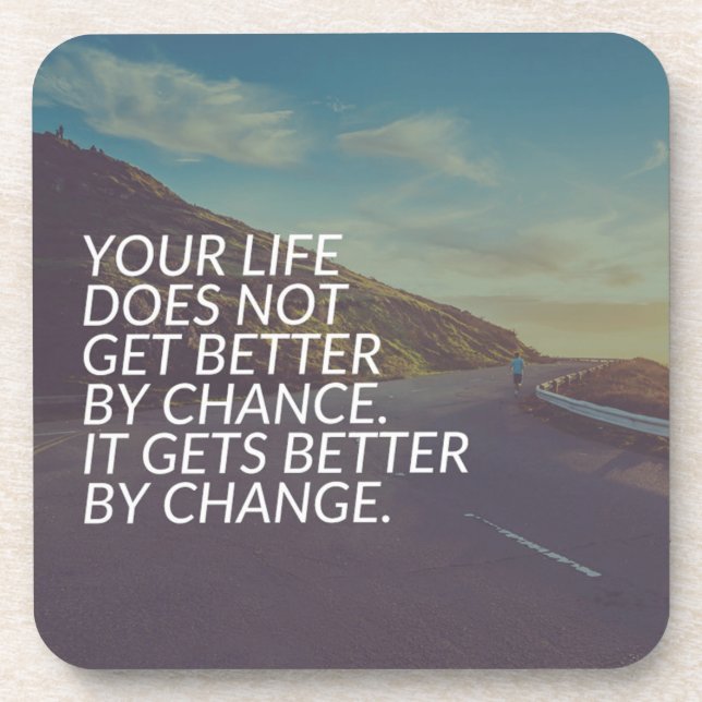 Inspirational Words - Life Gets Better By Change Beverage Coaster (Front)