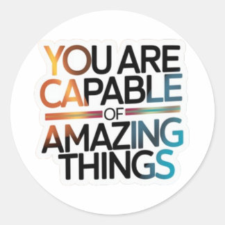 Inspirational - You Are Capable of Amazing Things Classic Round Sticker