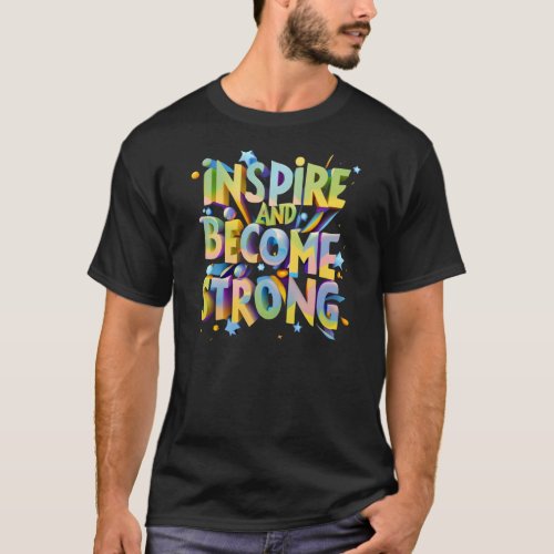 Inspire and Become Strong Text Tee