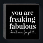 Inspire Confidence Motivational You are Fabulous Wooden Box Sign<br><div class="desc">Fun and a little bit funny,  motivational quote "you are freaking fabulous,  don't ever forget it" on a small black and white wooded box sign that stands up on its own will remind everyone who passes by how awesome they are. "Freaking Fabulous" for Zazzle ©2020 Paper Grape Co.</div>