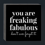 Inspire Confidence Motivational You are Fabulous Wooden Box Sign<br><div class="desc">Fun and a little bit funny,  motivational quote "you are freaking fabulous,  don't ever forget it" on a small black and white wooded box sign that stands up on its own will remind everyone who passes by how awesome they are. "Freaking Fabulous" for Zazzle ©2020 Paper Grape Co.</div>