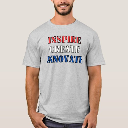 Inspire Create Inovate T_Shirt
