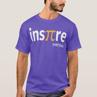 Inspire Everyday Pie Science Math Pi Day Teacher G T-Shirt