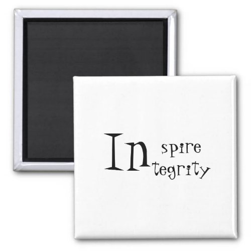 Inspire Integrity Quote Magnet