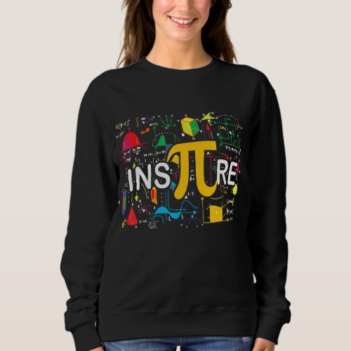 Inspire Pi  314 Math Teacher Pi National Day Sweatshirt